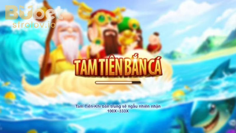 Tam Tiên Bắn Cá – Giải Trí Đỉnh Cao, Rinh Quà Liền Tay Tại BUBET 1 Game Tam Tiên Bắn Cá là gì?