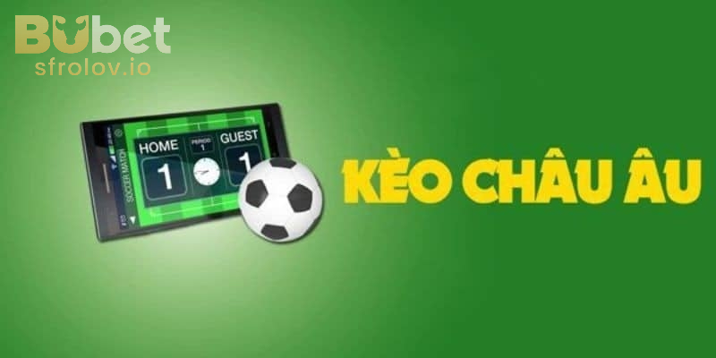Kèo Châu Âu – Sân Chơi Cược Với Tỷ Lệ Thưởng Hấp Dẫn Tại BUBET 3 Kinh nghiệm chơi kèo 1X2 ít lo bị âm vốn