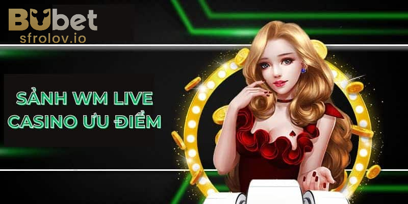 Lý do hội viên nên chọn Sảnh Game Live WM là gì?